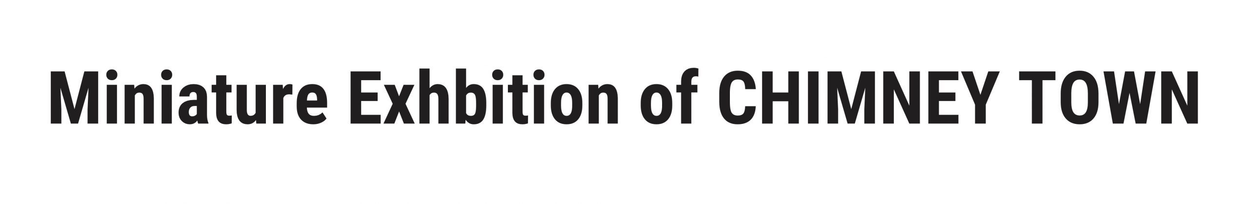 Miniature Exhibition of CHIMNEY TOWN